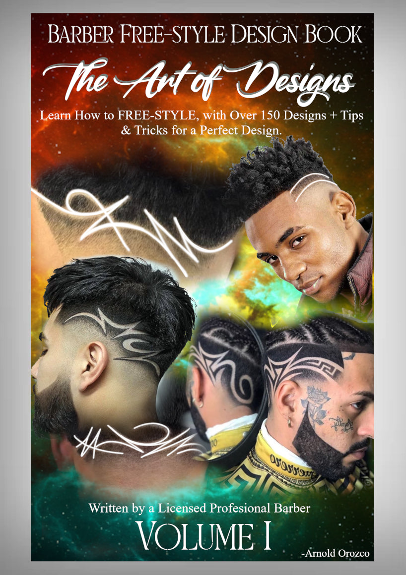 The Art of Designs - Barber Free-Style Design Book, Learn How to FREE-STYLE: Over 150 designs + Tips & Tricks for a PERFECT Design